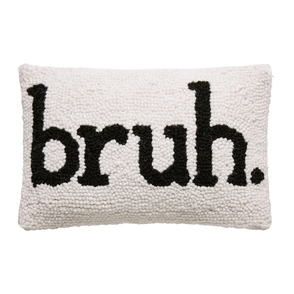 "Bruh." Novelty Wool Hooked Throw Pillow, 8x12 inch, front view