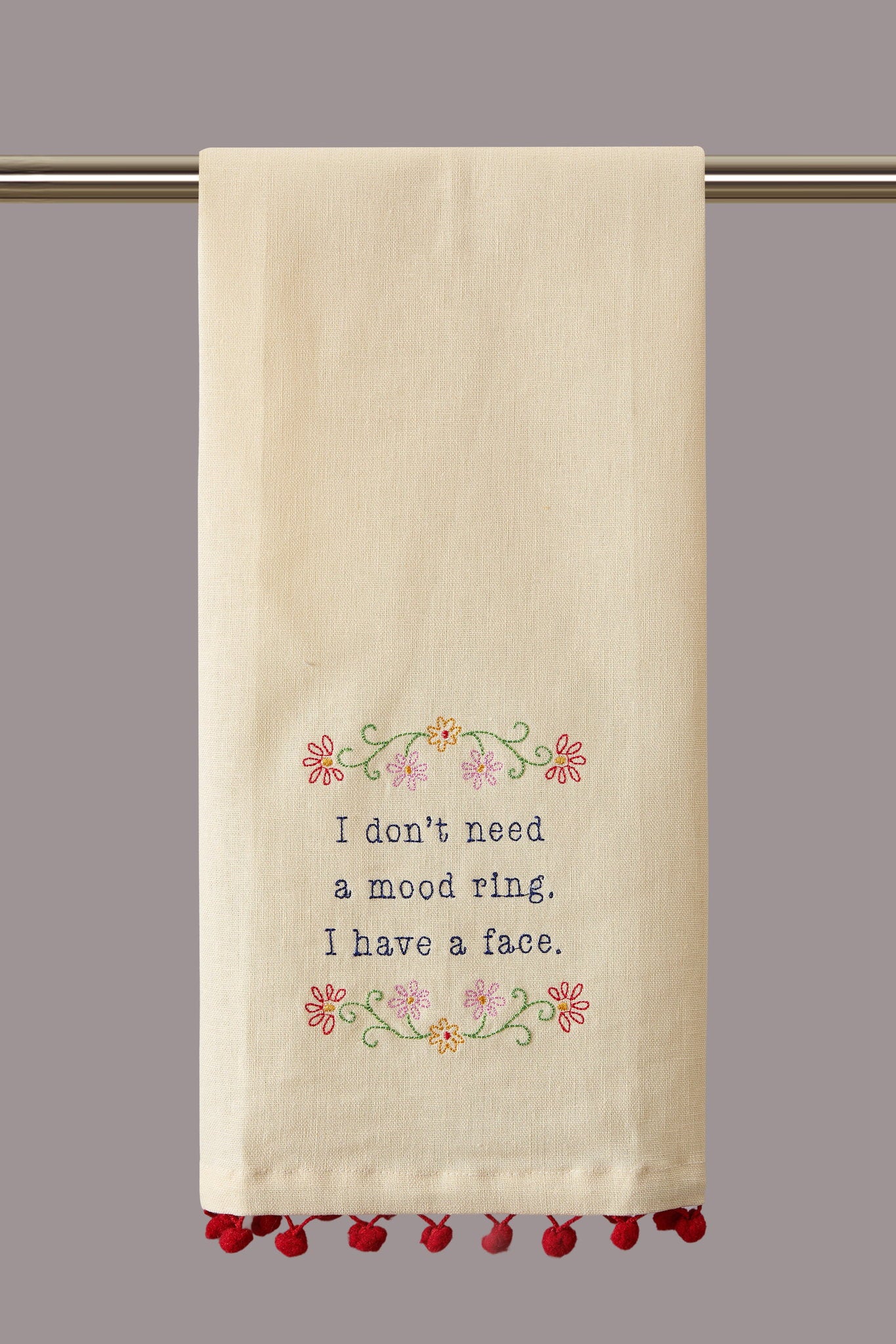 Dont Need Mood Ring Embroidered Kitchen Towel, 15x22 inch, front view