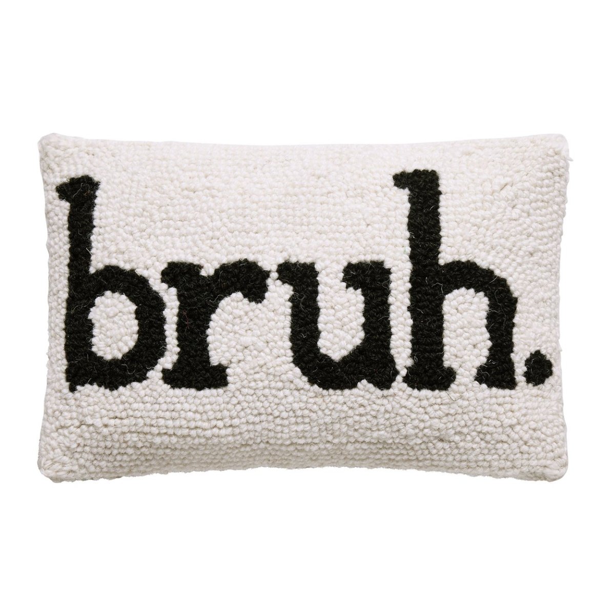 "Bruh." Novelty Wool Hooked Throw Pillow, 8x12 inch, front view