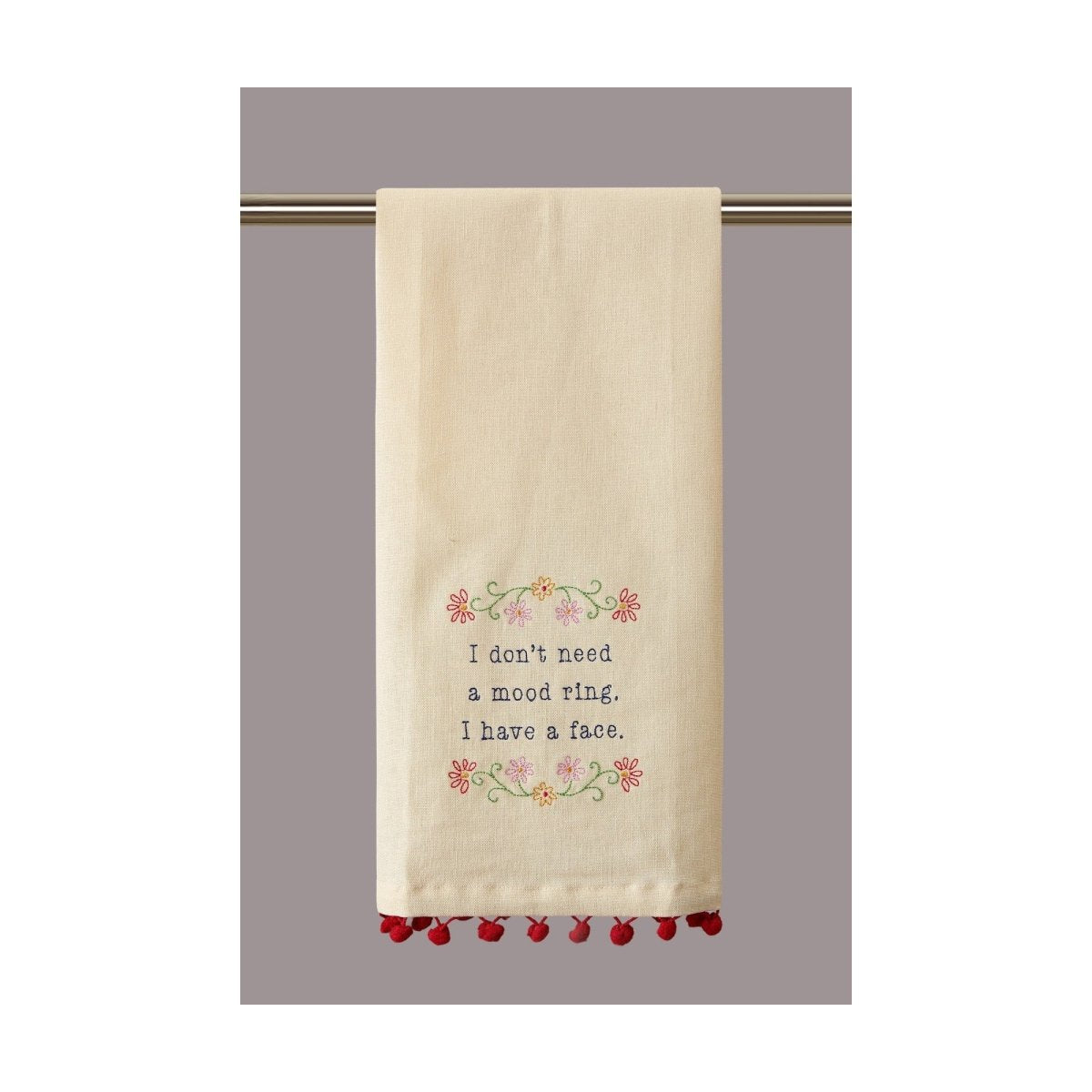 Dont Need Mood Ring Embroidered Kitchen Towel, 15x22 inch, front view
