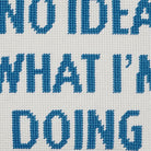 No Idea What I'm Doing Embroidered Needlepoint Throw Pillow, close-up detail